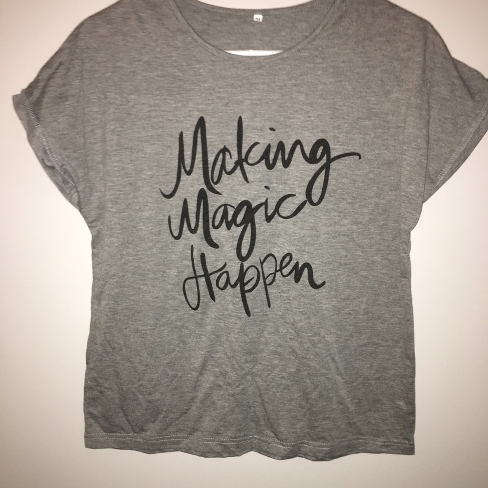 “Making Magic Happen” t-shirt